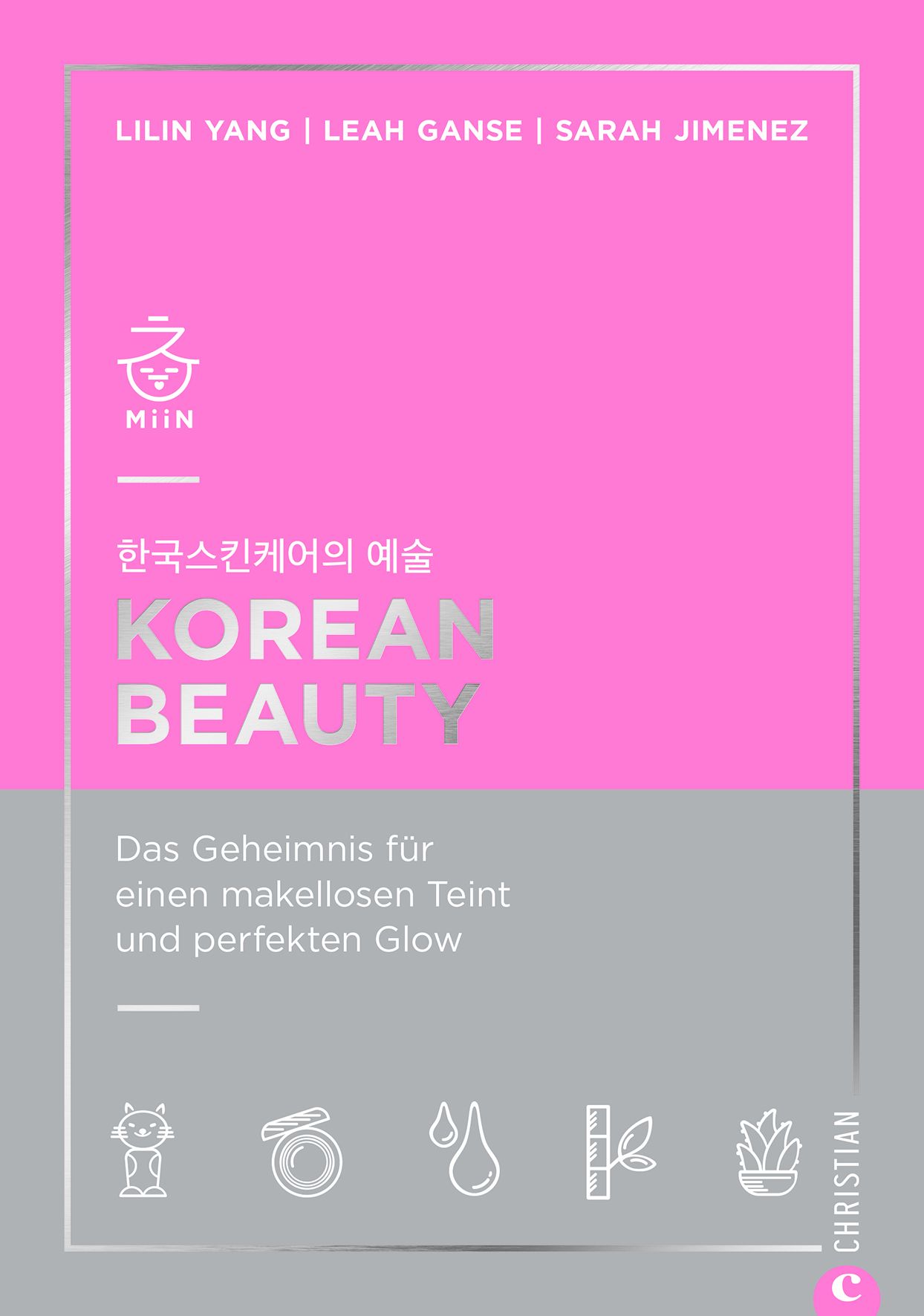 Korean Beauty. Das Geheimnis für einen makellosen Teint und perfekten Glow von Lilin Yang, Leah Ganse und Sara Jiménez