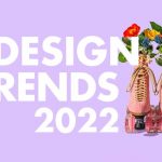 Das Jahr 2022 kommt mit sieben coolen Designtrends