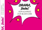 Buchcover Drama, Babe - Vom Schmerz zur Selbstliebe