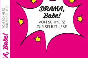 Buchcover Drama, Babe - Vom Schmerz zur Selbstliebe
